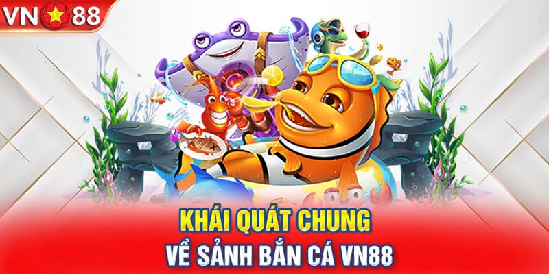 Bắn cá VN88 là lựa chọn uy tín và chất lượng hàng đầu Châu Á