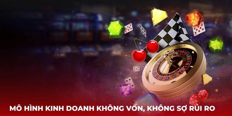 Mô hình kinh doanh không vốn, không sợ rủi ro