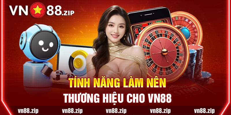 Tính năng làm nên thương hiệu cho VN88