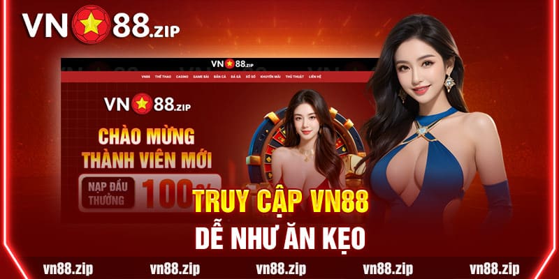 Truy cập VN88 dễ như ăn kẹo